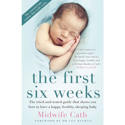 The First Six Weeks: The Tried-and-Tested Guide that Shows You How to Have a Happy, Healthy Sleeping Baby Paperback – October 1, 2016