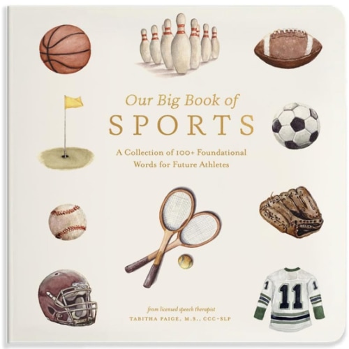 Our Big Book of Sports: A Collection of 100+ Foundational Words for Future Athletes (Tabitha Paige Children's Book Series)