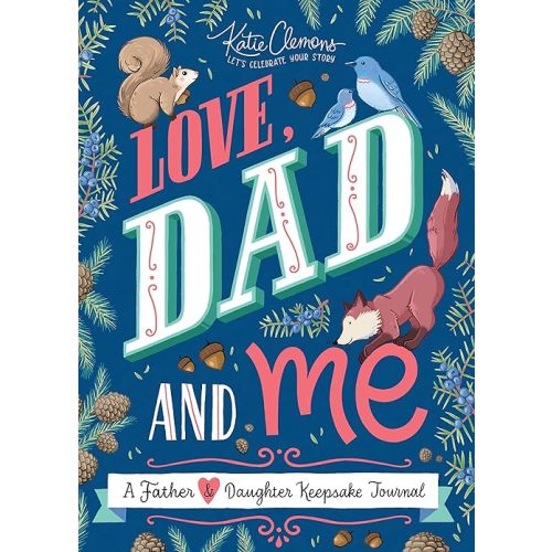 Love, Dad and Me: Simple Ways to Stay Connected: A Guided Father and Daughter Journal to Connect and Bond (Unique Gifts for Dad, Father's Day Gift) Paperback – May 7, 2019