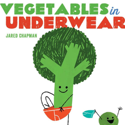 Vegetables in Underwear: A Board Book