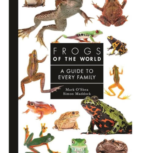 Frogs of the World: A Guide to Every Family
