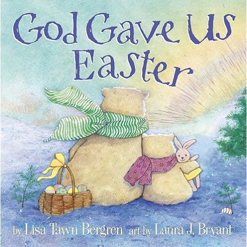 God Gave Us Easter (God Gave Us Series) Hardcover – Picture Book, January 15, 2013