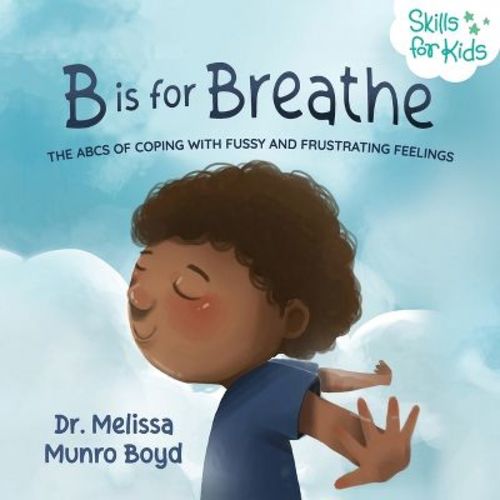 B is for Breathe - by Melissa Munro Boyd (Paperback)