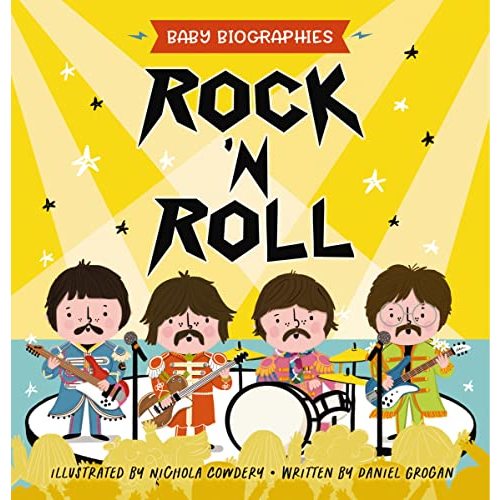 Rock and Roll - Baby Biographies: A Baby's Introduction to the 24 Greatest Rock Bands of All Time!