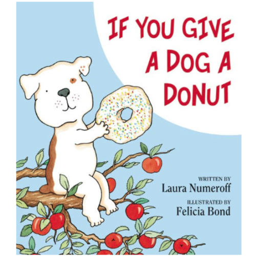 If You Give a Dog a Donut by Laura Numeroff, Felicia Bond, Hardcover | Barnes & Noble®