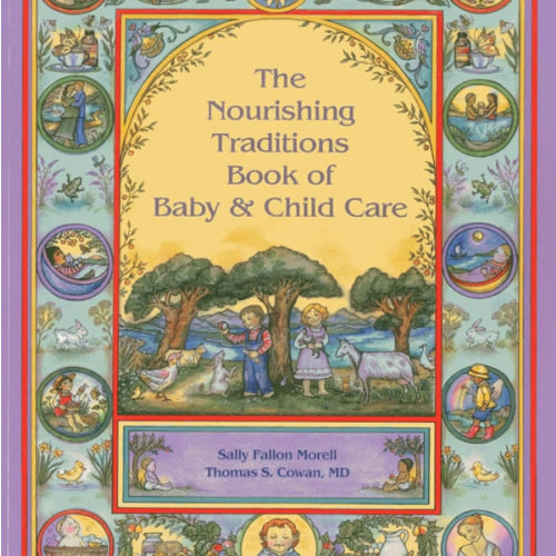 The Nourishing Traditions Book of Baby & Child Care