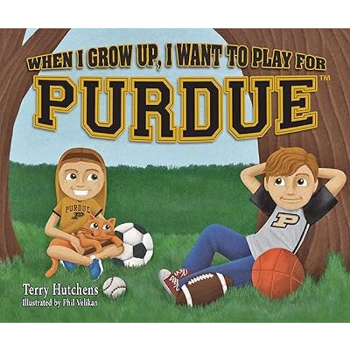 When I Grow Up, I Want to Play for Purdue Hardcover – Picture Book, December 1, 2018