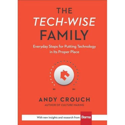 [RECOVERY] The Tech-Wise Family by Andy Crouch