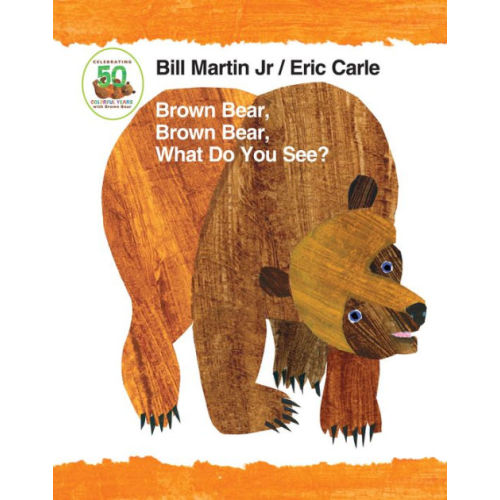 Brown Bear, Brown Bear, What Do You See? 50th Anniversary Edition Padded Board Book by Bill Martin Jr.Eric Carle | Board Book | Barnes & Noble®