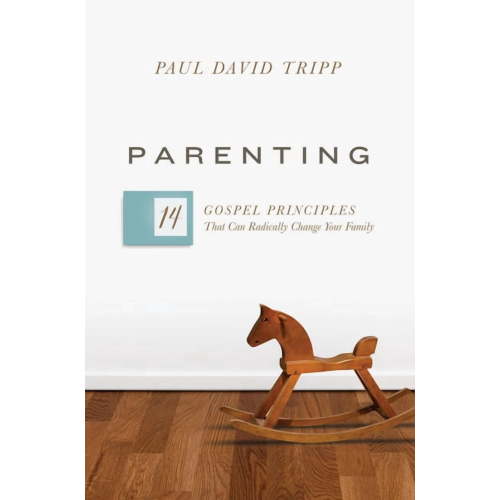 Parenting: 14 Gospel Principles That Can Radically Change Your Family (with Study Questions), (Hardcover)