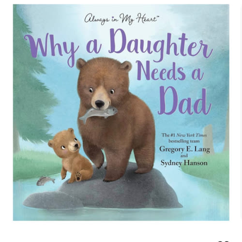 Why a Daughter Needs a Dad: Celebrate Your Father Daughter Bond with this Special Picture Book!
