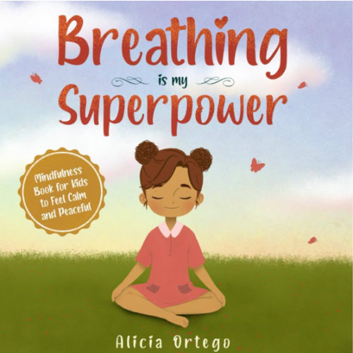 Breathing is My Superpower: Mindfulness Book for Kids to Feel Calm and Peaceful (My Superpower Books)