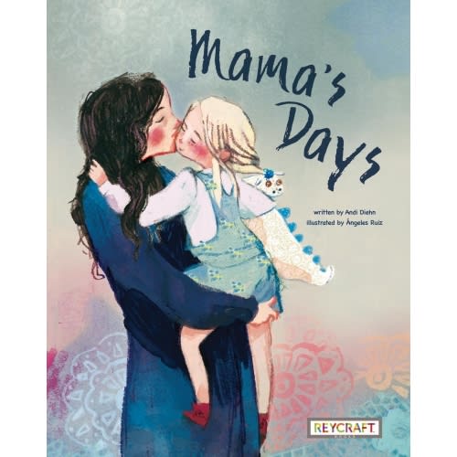 Mama's Days a book by Andi Diehn and Ángeles Ruiz - Bookshop.org US