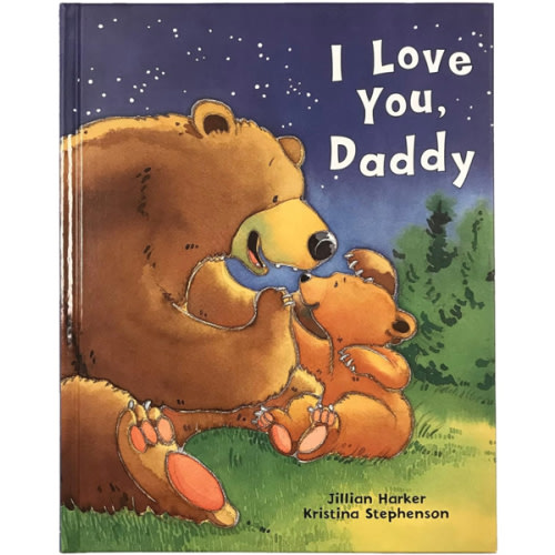 I Love You, Daddy: A Tale of Encouragement and Parental Love between a Father and his Child, Picture Book