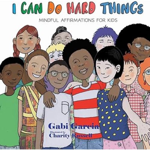 I Can Do Hard Things: Mindful Affirmations for Kids