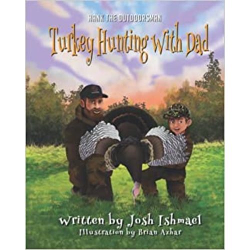 Amazon.com: Turkey Hunting with Dad (Hank the Outdoorsman): 9780578398525: Ishmael, Josh: Books