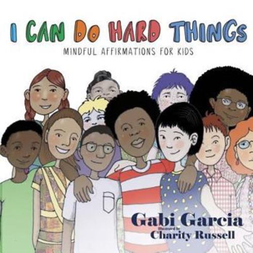I Can Do Hard Things: Mindful Affirmations for Kids