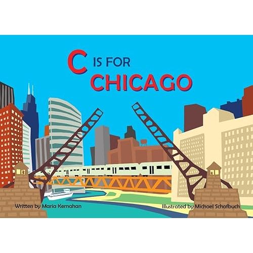 C is for Chicago (Alphabet Places) Board book – Picture Book, January 1, 2013