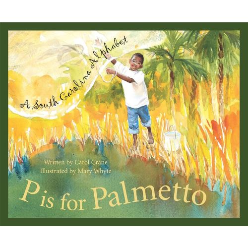 P Is For Palmetto: A South Carolina Alphabet (Discover America State By State Alphabet Series)