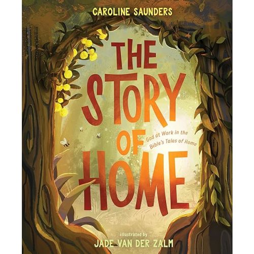 The Story of Home: God at Work in the Bible’s Tales of Home Hardcover – Picture Book, March 14, 2023