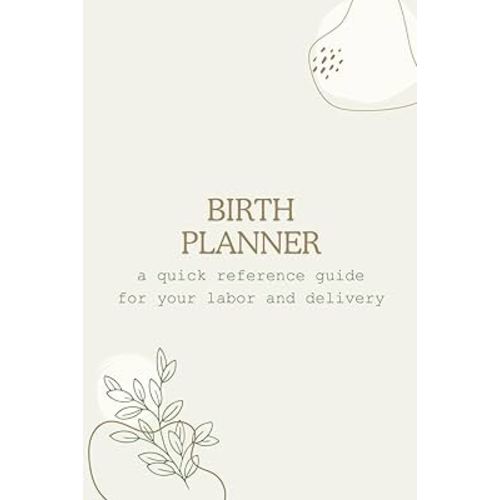 Birth Planner: a quick reference guide for your labor and delivery