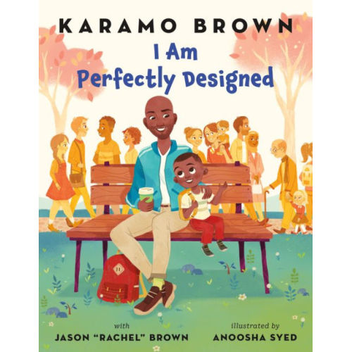 I Am Perfectly Designed by Karamo Brown, Jason "Rachel" Brown, Anoosha Syed, Hardcover | Barnes & Noble®