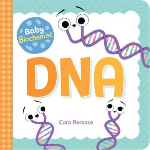Baby Biochemist: DNA - (Baby University) by Cara Florance (Board Book)