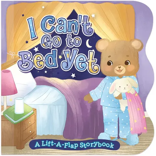 I Can't Go to Bed Yet - Chunky Lift the Flap Board Book