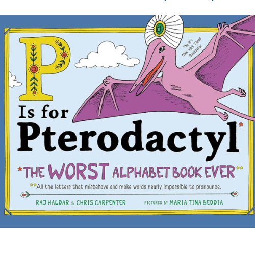 P Is for Pterodactyl: The Worst Alphabet Book Ever (The Worst Book Ever)