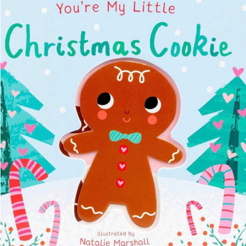 You're My Little Christmas Cookie (Board Book for Babies and Toddlers 0-2 years old)