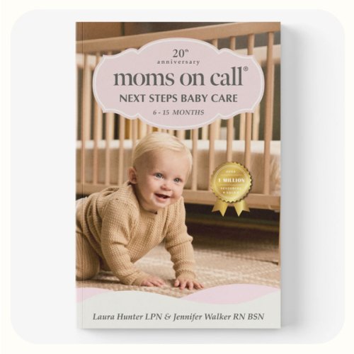 Moms on Call | Next Steps Baby Care 6-15 Months | Parenting Book 2 of 3 | 20th Anniversary Edition (Moms on Call Parenting Books)