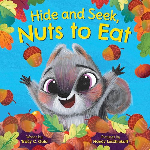 Hide and Seek, Nuts to Eat: A Fall STEAM Picture Book About Squirrels for Early Learners
