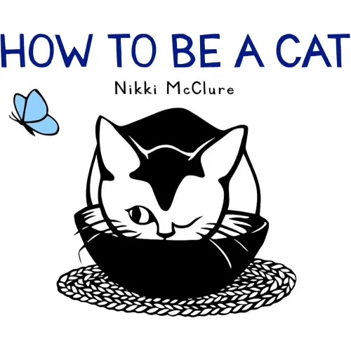 How to Be a Cat: A Board Book