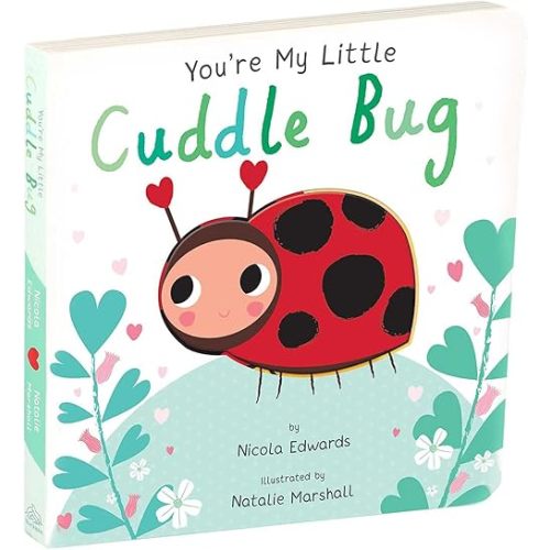 You're My Little Cuddle Bug Board book – Picture Book, January 2, 2018