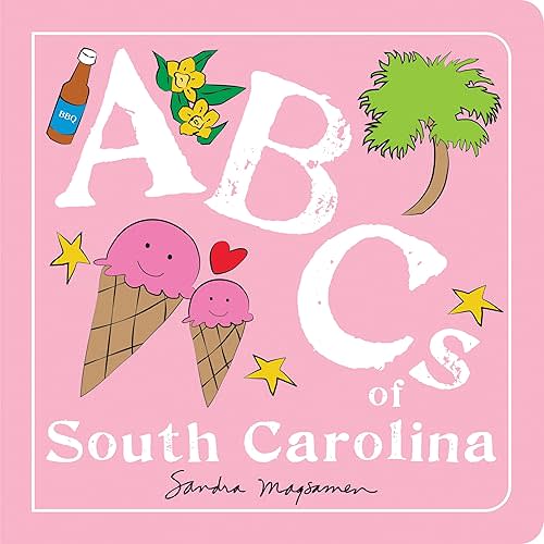 ABCs of South Carolina: An Alphabet Book of Love, Family, and Togetherness (Perfect Christmas Gift or Stocking Stuffer) (ABCs Regional) Board Book