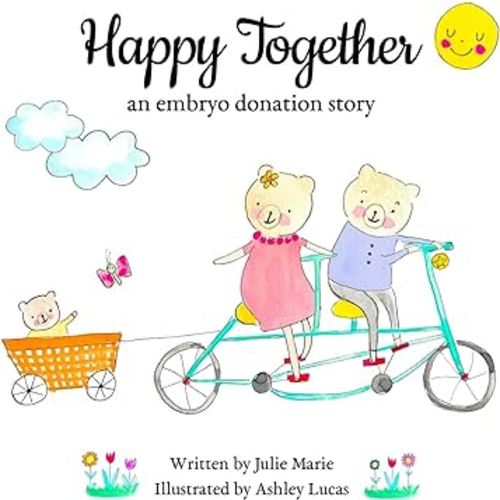 Happy Together, an embryo donation story (Happy Together - 13 Books on Donor Conception, IVF and Surrogacy)