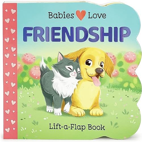 Babies Love Friendship: A Lift-a-Flap Board Book for Babies and Toddlers Board book – October 11, 2021