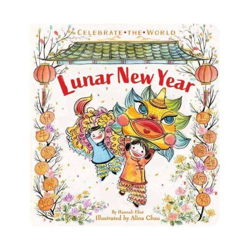 Lunar New Year - (Celebrate the World) by Hannah Eliot (Board Book)