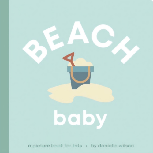 Beach Baby: Board Book for Early Learners by Danielle Wilson, Ericka Singson, Board Book | Barnes & Noble®