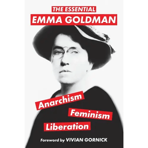 The Essential Emma Goldman—Anarchism, Feminism, Liberation (Warbler Classics Annotated Edition)