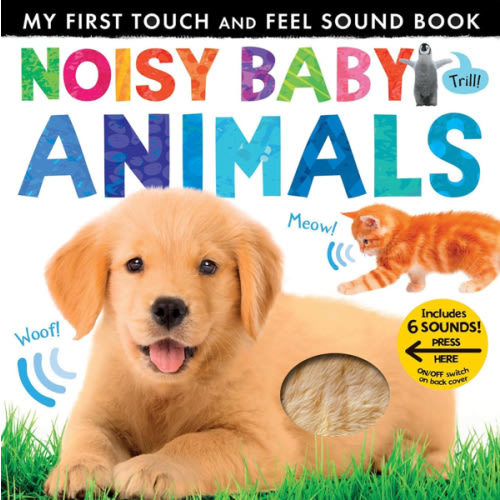Noisy Baby Animals: Includes 6 Sounds and an On/Off Switch on the Back Cover! (My First)