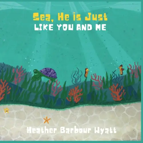Sea, He is Just Like You and Me ("Sea You" Series)