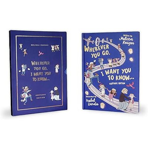 Wherever You Go, I Want You to Know (Keepsake Edition): (Christian rhyming book for Kindergarten/High School Graduation. Slipcase, Extra pages ... birthdays, Christmas, baptism/christening,)
