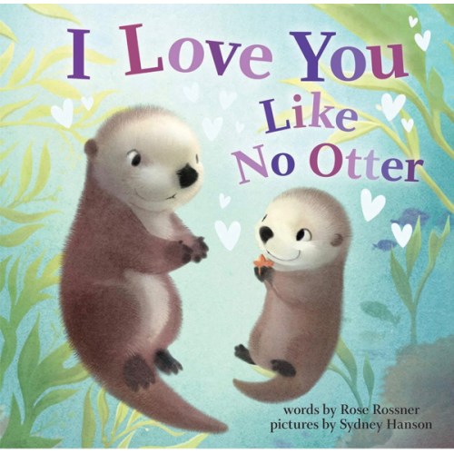 I Love You Like No Otter: A Funny and Sweet Animal Board Book for Babies and Toddlers this Easter (Punderland)