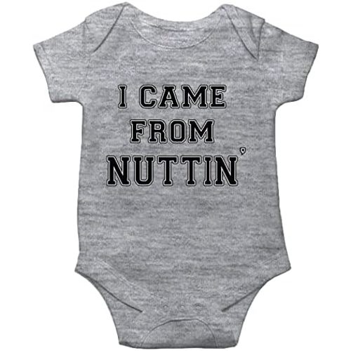 I Came from Nuttin - Now I'm Here Baby Boys Girls Romper Infant Funny Bodysuit Outfit 0-24 Months