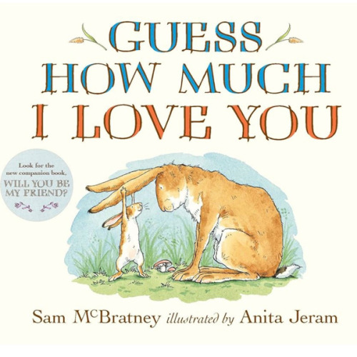 Guess How Much I Love You: (An Ideal Baby Shower Gift and Bedtime Story for Babies and Toddlers)