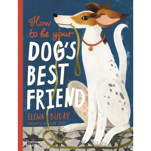 How to Be Your Dog's Best Friend a book by Elena Bulay - Bookshop.org US