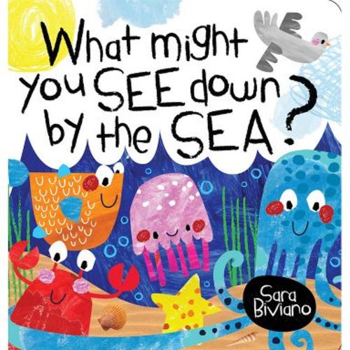 What Might You See Down by the Sea? - by Sara Biviano (Board Book)