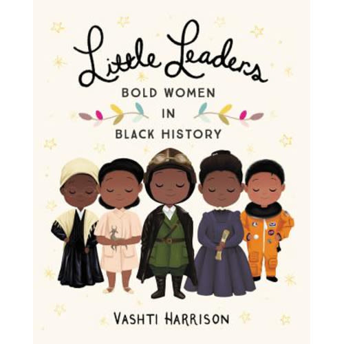 Little Leaders: Bold Women in Black History (Leaders & Dreamers #1) | Longfellow Books