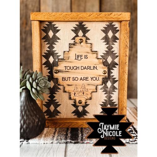 Life Is Tough Darlin Rustic Western Aztec Tribal Home Decor Sign